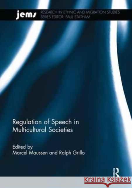 Regulation of Speech in Multicultural Societies Marcel Maussen Ralph Grillo 9781138218093 Routledge