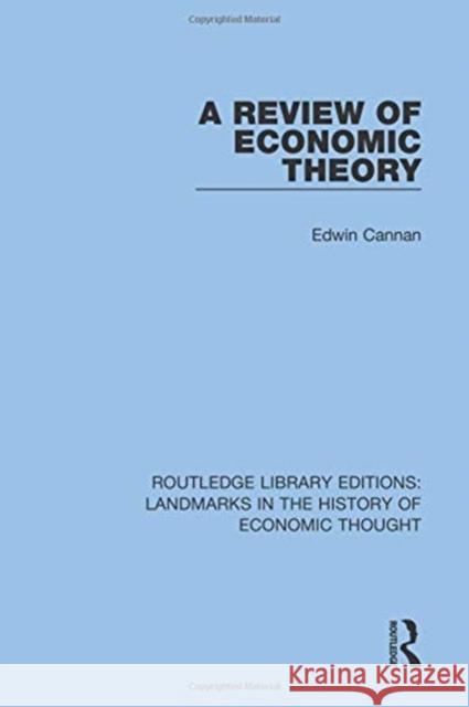 A Review of Economic Theory Edwin Cannan 9781138218161 Taylor and Francis