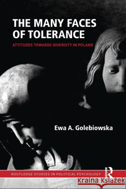 The Many Faces of Tolerance: Attitudes Toward Diversity in Poland Ewa A. Golebiowska 9781138218512 Routledge