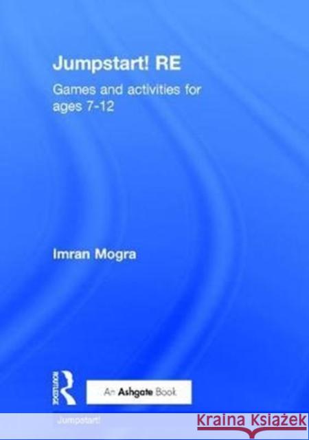 Jumpstart! Re: Games and Activities for Ages 7-12 Imran Mogra 9781138218529