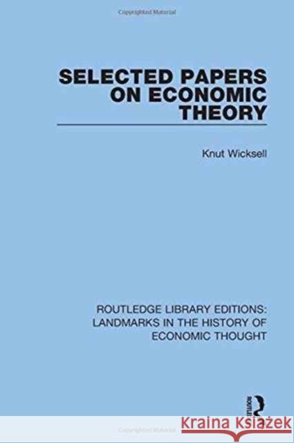 Selected Papers on Economic Theory Knut Wicksell 9781138218918 Routledge