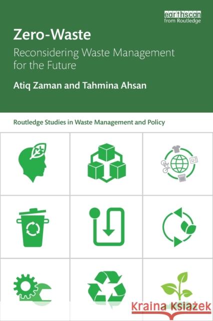 Zero-Waste: Reconsidering Waste Management for the Future Zaman, Atiq 9781138219090 Routledge