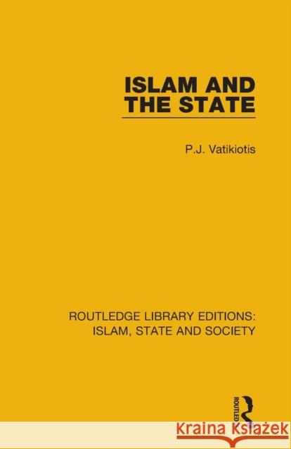 Islam and the State P. J. Vatikiotis 9781138219847 Routledge