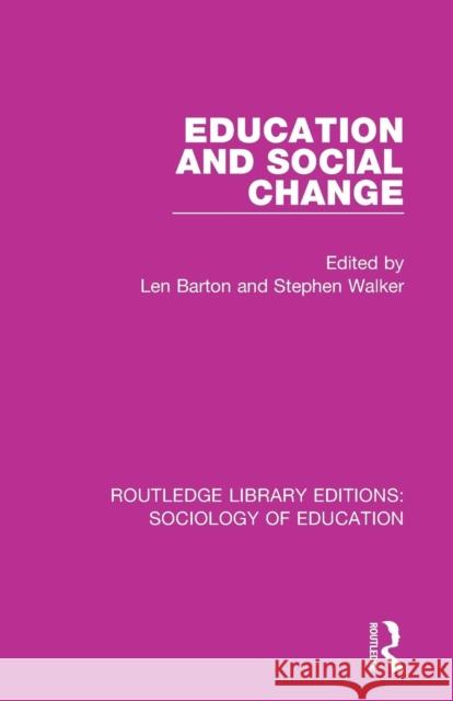 Education and Social Change Len Barton Stephen Walker 9781138220324