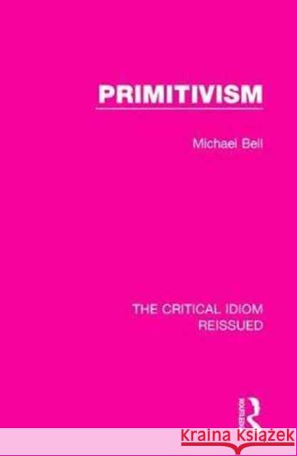 Primitivism Michael Bell 9781138220386 Taylor and Francis