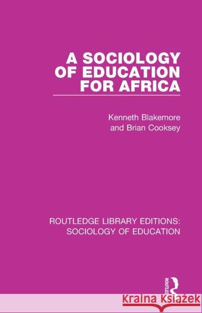 A Sociology of Education for Africa Kenneth Blakemore Brian Cooksey 9781138220478