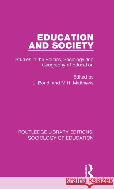 Education and Society: Studies in the Politics, Sociology and Geography of Education L. Bondi M.H. Matthews  9781138220652 Routledge