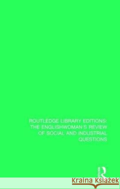 The Englishwoman's Review of Social and Industrial Questions: 1868-1869 Janet Horowitz Murray 9781138220867