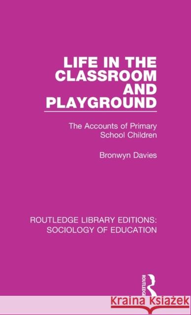 Life in the Classroom and Playground: The Accounts of Primary School Children Bronwyn Davies 9781138220904 Taylor and Francis