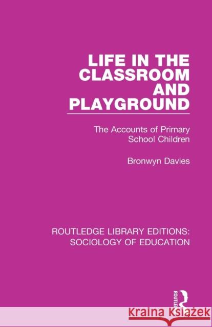 Life in the Classroom and Playground: The Accounts of Primary School Children Bronwyn Davies 9781138220928 Routledge