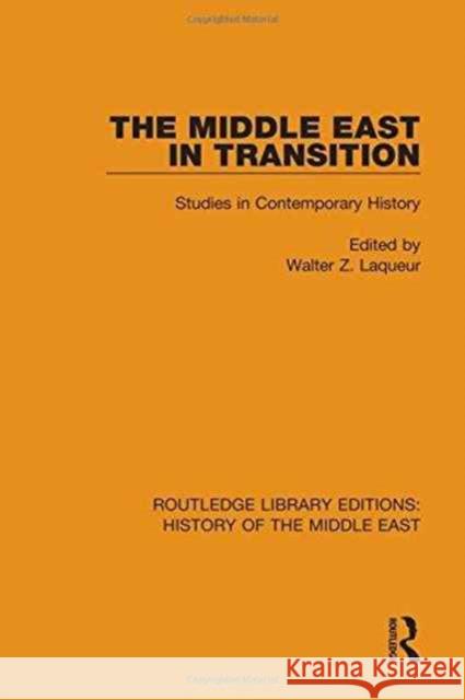 The Middle East in Transition: Studies in Contemporary History Walter Z. Laqueur 9781138221352 Routledge