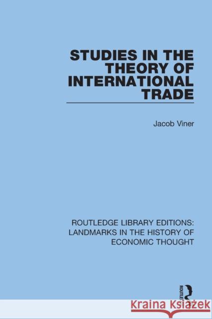 Studies in the Theory of International Trade Jacob Viner 9781138221826 Taylor and Francis