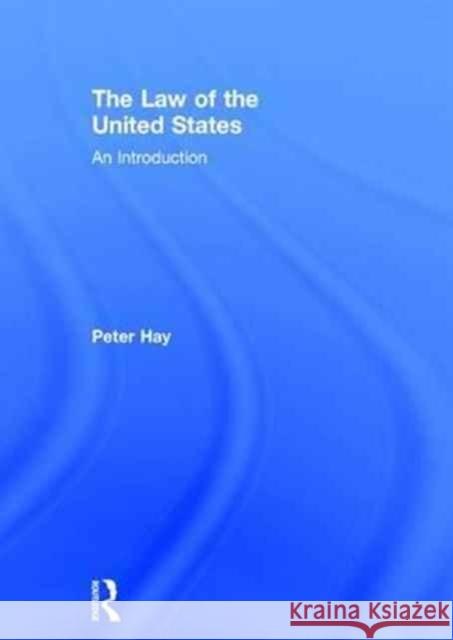The Law of the United States: An Introduction Peter Hay 9781138221994 Routledge