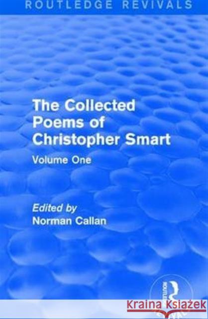 Routledge Revivals: The Collected Poems of Christopher Smart (1949): Volume One Christopher Smart Norman Callan 9781138222472 Routledge