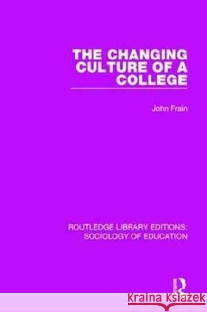 The Changing Culture of a College John Frain 9781138222489