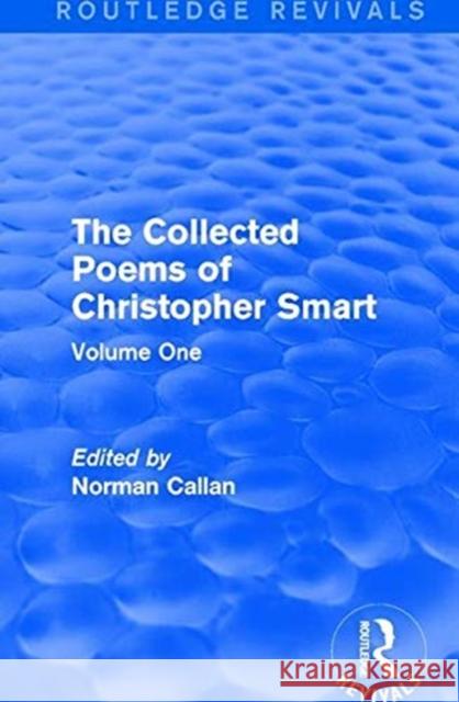 Routledge Revivals: The Collected Poems of Christopher Smart (1949): Volume One Smart, Christopher 9781138222526 Taylor and Francis