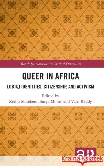 Queer in Africa: Lgbtqi Identities, Citizenship, and Activism Zethu Matebeni Surya Monro Vasu Reddy 9781138222847 Routledge