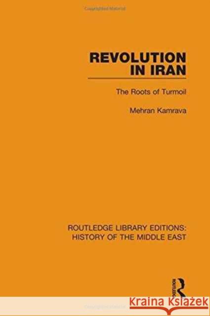 Revolution in Iran: The Roots of Turmoil Mehran Kamrava 9781138223516 Routledge