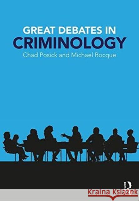 Great Debates in Criminology Chad Posick Michael Rocque 9781138223738 Taylor & Francis Ltd