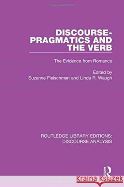 Discourse Pragmatics and the Verb: The Evidence from Romance  9781138223783 Taylor and Francis