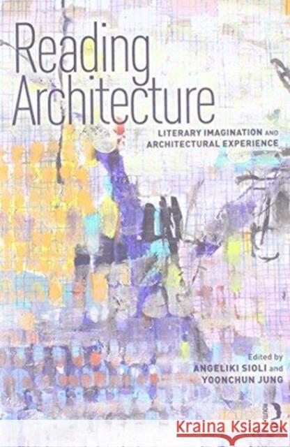 Reading Architecture: Literary Imagination and Architectural Experience  9781138224278 