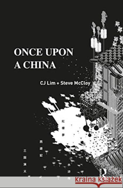 Once Upon a China CJ Lim, Steve McCloy (McCloy + Muchemwa, UK) 9781138224414 Taylor & Francis Ltd