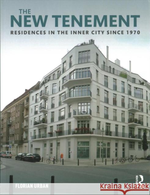 The New Tenement: Residences in the Inner City Since 1970 Florian Urban 9781138224469 Routledge