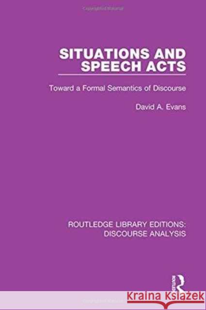 Situations and Speech Acts: Toward a Formal Semantics of Discourse  9781138224674 