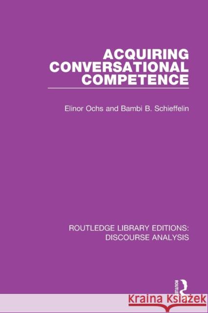 Acquiring conversational competence Ochs, Elinor 9781138224773 Routledge