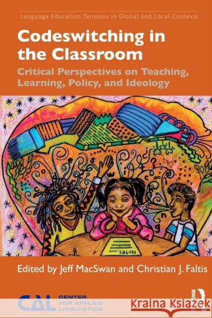 Codeswitching in the Classroom: Critical Perspectives on Teaching, Learning, Policy, and Ideology Macswan, Jeff 9781138225060