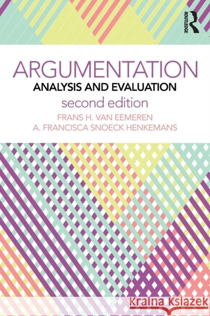 Argumentation: Analysis and Evaluation Frans H. Va A. Francisca Sn Henkemans 9781138225084 Routledge