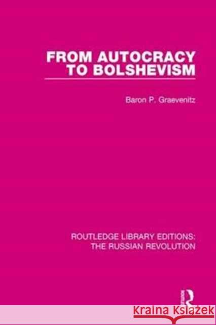 From Autocracy to Bolshevism Baron P. Graevenitz 9781138225220 Taylor and Francis