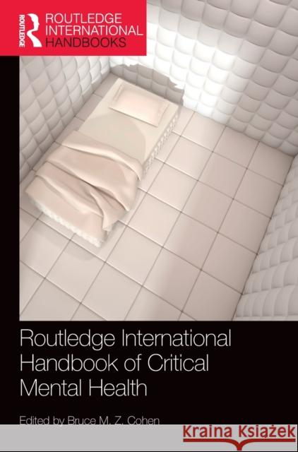 Routledge International Handbook of Critical Mental Health Bruce M. Z. Cohen 9781138225473