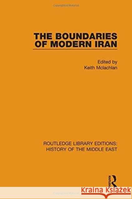 The Boundaries of Modern Iran Keith McLachlan 9781138225480 Routledge