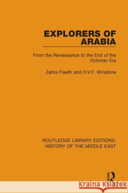 Explorers of Arabia: From the Renaissance to the End of the Victorian Era Freeth, Zahra|||Winstone, H. V. F. 9781138225862 Routledge Library Editions: History of the Mi