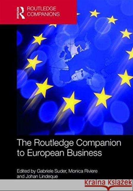 The Routledge Companion to European Business Gabriele Suder Monica Riviere Johan Lindeque 9781138226586