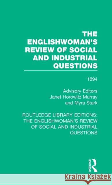 The Englishwoman's Review of Social and Industrial Questions: 1894 Myra Stark Janet Horowitz Murray  9781138226937 Routledge