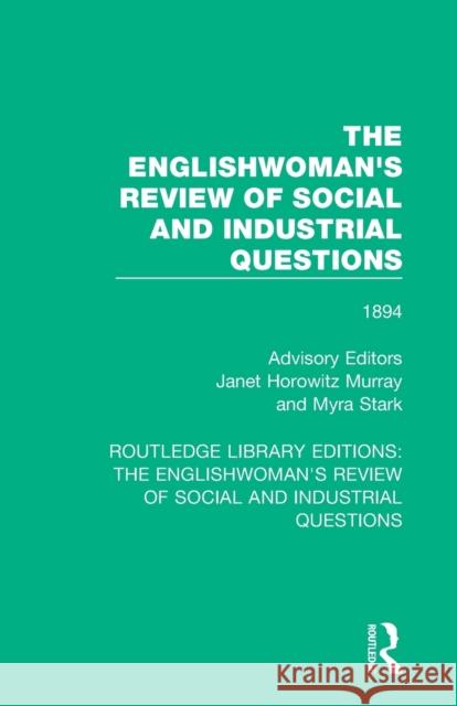 The Englishwoman's Review of Social and Industrial Questions: 1894 Janet Horowitz Murray Myra Stark 9781138227132