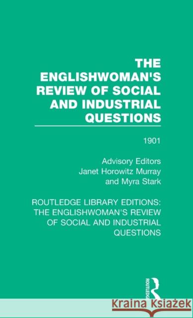 The Englishwoman's Review of Social and Industrial Questions: 1901 Janet Horowitz Murray Myra Stark  9781138227408 Routledge