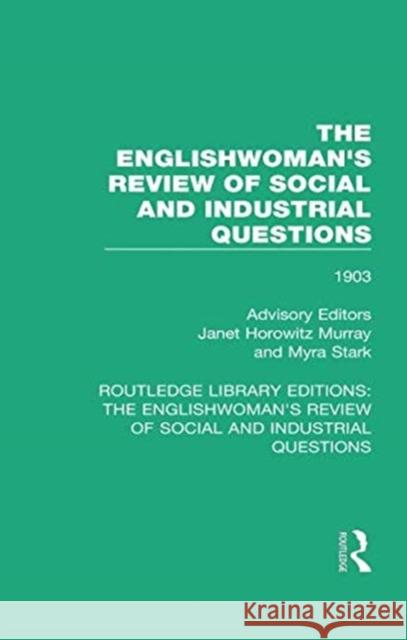 The Englishwoman's Review of Social and Industrial Questions: 1903 Janet Horowitz Murray Myra Stark 9781138227538 Routledge