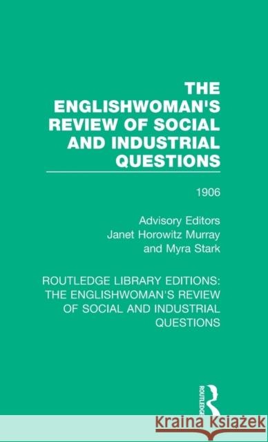 The Englishwoman's Review of Social and Industrial Questions: 1906 Janet Horowitz Murray Myra Stark  9781138227644 Routledge