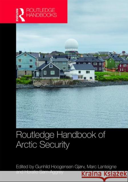 Routledge Handbook of Arctic Security Gunhild Hoogense Horatio Sam-Aggrey Marc Lanteigne 9781138227996 Routledge