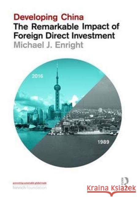 Developing China: The Remarkable Impact of Foreign Direct Investment Michael J. Enright 9781138228153 Routledge