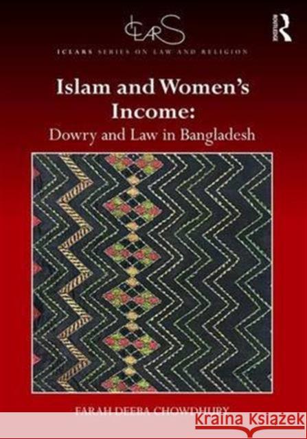 Islam and Women's Income: Dowry and Law in Bangladesh Farah Deeba Chowdhury 9781138228467 Routledge