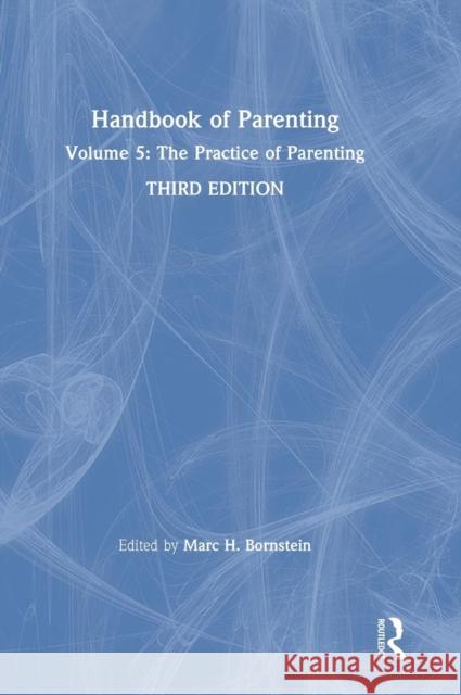 Handbook of Parenting: Volume 5: The Practice of Parenting, Third Edition Bornstein, Marc H. 9781138228771 Routledge