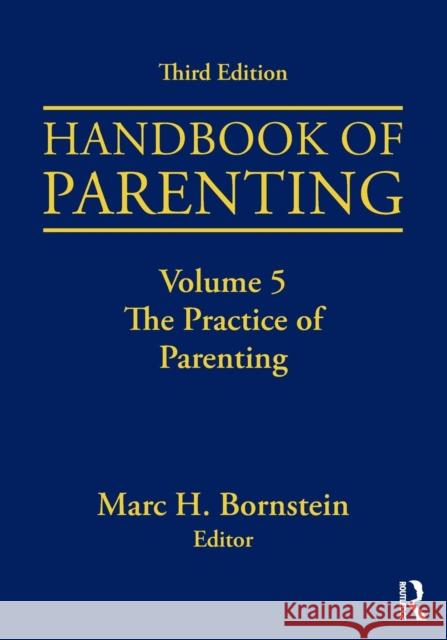 Handbook of Parenting: Volume 5: The Practice of Parenting, Third Edition Bornstein, Marc H. 9781138228788 Routledge
