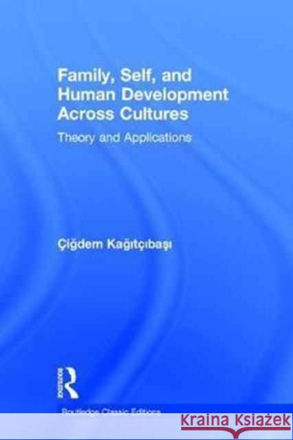 Family, Self, and Human Development Across Cultures: Theory and Applications Cigdem Kagitcibasi 9781138228795 Psychology Press
