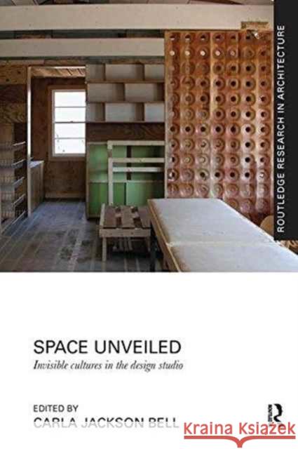 Space Unveiled: Invisible Cultures in the Design Studio Carla Jackso 9781138229280 Routledge