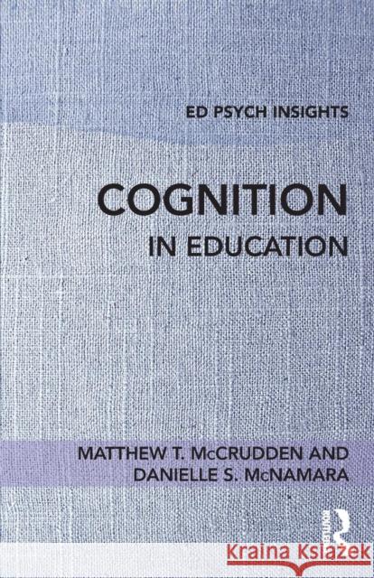 Cognition in Education Matthew T. McCrudden Danielle S. McNamara 9781138229532