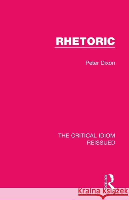 Rhetoric Peter Dixon 9781138229556